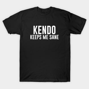 Kendo Keeps Me Sane T-Shirt